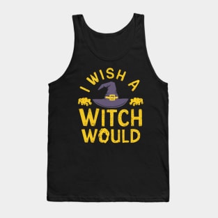 i wish a witch would Tank Top